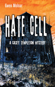 Hate Cell (A Casey Templeton Mystery) by Gwen Molnar, 9781550028508