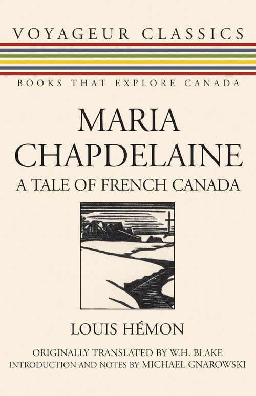 Maria Chapdelaine (A Tale of French Canada) by Louis Hemon, W.H. Blake, Michael Gnarowski, 9781550027129
