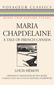 Maria Chapdelaine (A Tale of French Canada) by Louis Hemon, W.H. Blake, Michael Gnarowski, 9781550027129