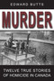 Murder (Twelve True Stories of Homicide in Canada) by Edward Butts, 9781554887620