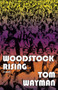 Woodstock Rising by Tom Wayman, 9781550028607