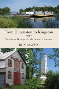 From Queenston to Kingston (The Hidden Heritage of Lake Ontario's Shoreline) by Ron Brown, 9781554887163