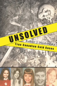 Unsolved (True Canadian Cold Cases) by Robert J. Hoshowsky, 9781554887392