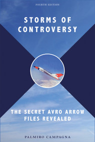 Storms of Controversy (The Secret Avro Arrow Files Revealed) by Palmiro Campagna, Richard Rohmer, 9781554886982