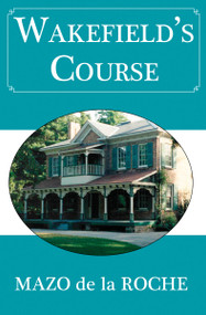 Wakefield's Course by Mazo de la Roche, 9781554884681