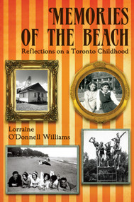 Memories of the Beach (Reflections on a Toronto Childhood) by Lorraine O'Donnell Williams, 9781554883899