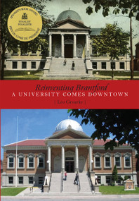 Reinventing Brantford (A University Comes Downtown) by Leo Groarke, 9781554884599