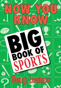 Now You Know Big Book of Sports by Doug Lennox, 9781554884544