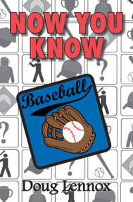 Now You Know Baseball by Doug Lennox, 9781554887132
