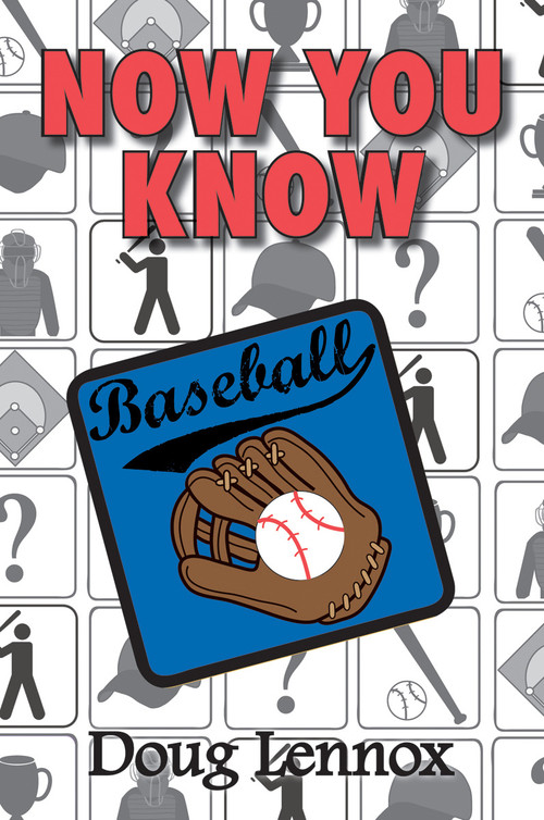Now You Know Baseball by Doug Lennox, 9781554887132