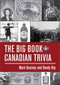 The Big Book of Canadian Trivia by Mark Kearney, Randy Ray, 9781554884179