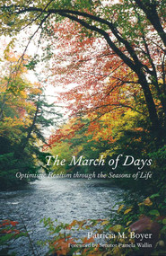 The March of Days (Optimistic Realism through the Seasons of Life) by Patricia M. Boyer, 9780978498214