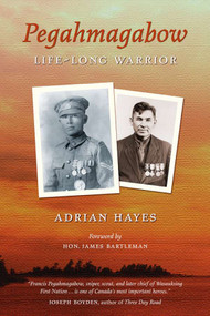 Pegahmagabow (Life-Long Warrior) by Adrian Hayes, 9780978498290