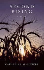 Second Rising (A Novel) by Catherine M.A. Wiebe, 9780978498245