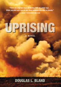 Uprising (A Novel) by Douglas L. Bland, 9781926577005
