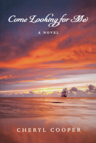 Come Looking for Me (A Novel) by Cheryl Cooper, 9781926577074