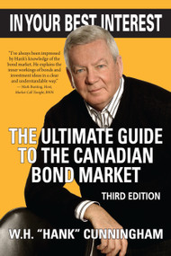 In Your Best Interest (The Ultimate Guide to the Canadian Bond Market) by W. H. (Hank) Cunningham, 9781554888894