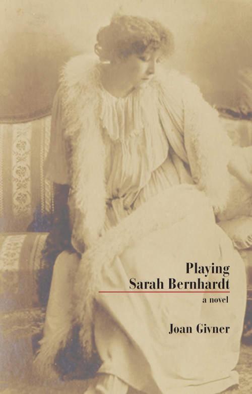 Playing Sarah Bernhardt by Joan Givner, 9781550025378