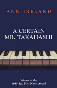 A Certain Mr. Takahashi by Ann Ireland, 9781550024562