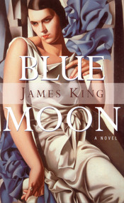 Blue Moon (A Novel) by James King, 9780889242937
