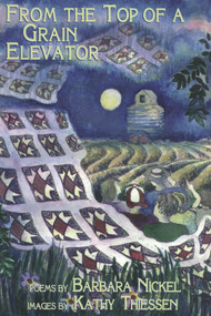 From the Top of a Grain Elevator by Barbara Nickel, 9780888783974