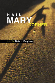 Hail Mary Corner by Brian Payton, 9780888784223