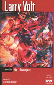Larry Volt (A Novel) by Pierre Tourangeau, Lazer Lederhendler, 9780968816646