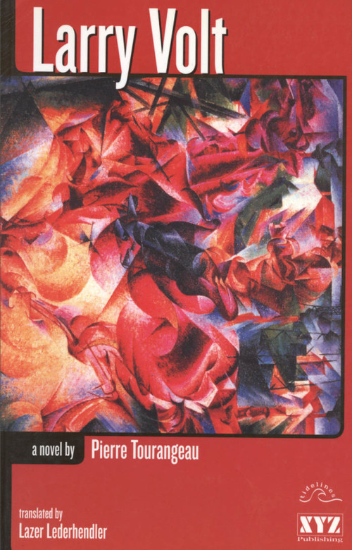 Larry Volt (A Novel) by Pierre Tourangeau, Lazer Lederhendler, 9780968816646