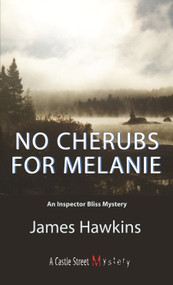 No Cherubs for Melanie (An Inspector Bliss Mystery) by James Hawkins, 9781550023923
