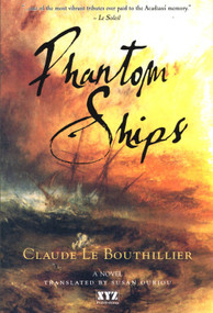 Phantom Ships (A Novel) by Claude Le Bouthillier, Susan Ouriou, 9781894852098