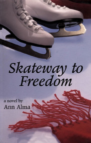 Skateway to Freedom by Ann Alma, 9781550027198