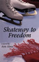 Skateway to Freedom by Ann Alma, 9781550027198