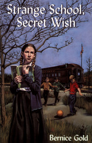 Strange School, Secret Wish by Bernice Gold, 9780888784254