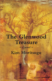 The Glenwood Treasure by Kim Moritsugu, 9781550024579