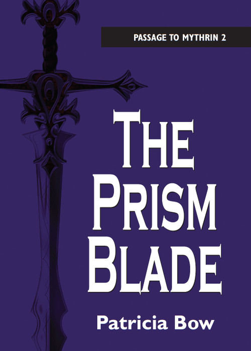 The Prism Blade (Passage to Mythrin) by Patricia Bow, 9781550028096