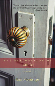 The Restoration of Emily by Kim Moritsugu, 9781550026061