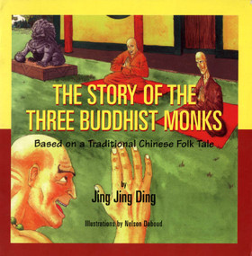 The Story of the Three Buddhist Monks (Based on a Traditional Chinese Folk Tale) by Jing Jing Ding, Nelson Daboud, 9781895681116