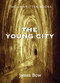 The Young City (The Unwritten Books) by James Bow, 9781550028461