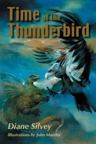 Time of the Thunderbird by Diane Silvey, John Mantha, 9781550027921