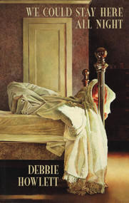 We Could Stay Here All Night by Debbie Howlett, 9780888783936