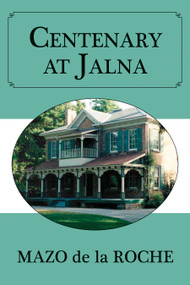 Centenary at Jalna by Mazo de la Roche, 9781554889181