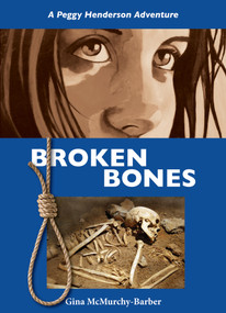 Broken Bones (A Peggy Henderson Adventure) by Gina McMurchy-Barber, 9781554888610
