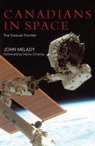 Canadians in Space (The Forever Frontier) by John Melady, 9781550029406