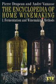 The Encyclopedia of Home Winemaking by André Vanasse, Pierre Drapeau, 9780968360101