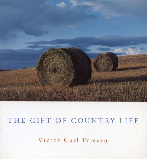 The Gift of Country Life by Victor Carl Friesen, 9781897045077