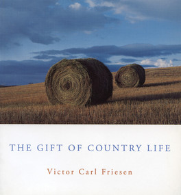 The Gift of Country Life by Victor Carl Friesen, 9781897045077
