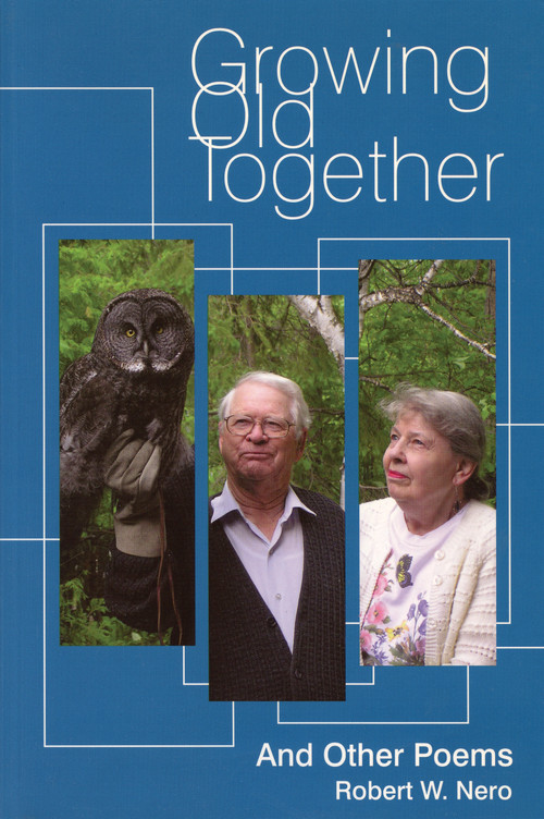 Growing Old Together (And Other Poems) by Robert W. Nero, 9781897045114