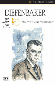 John Diefenbaker by Arthur Slade, 9780968816608