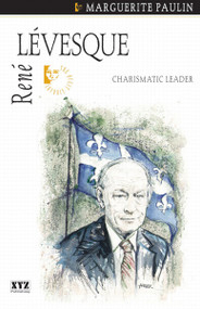 René Lévesque (Charismatic Leader) by Marguerite Paulin, Jonathan Kaplansky, 9781894852135