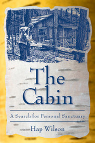 The Cabin (A Search for Personal Sanctuary) by Hap Wilson, 9781897045053
